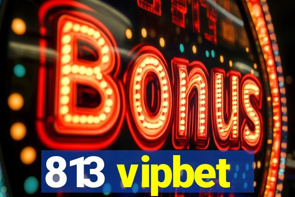 813 vipbet